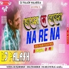 Na Re Na Re Bengoli Dj Matal Dance Mix By Dj Palash Nalagola 